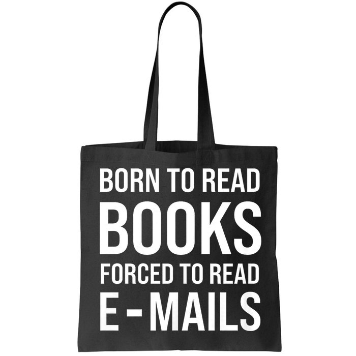 Bookish Born To Read Books Forced To Read Emails Reading Bag