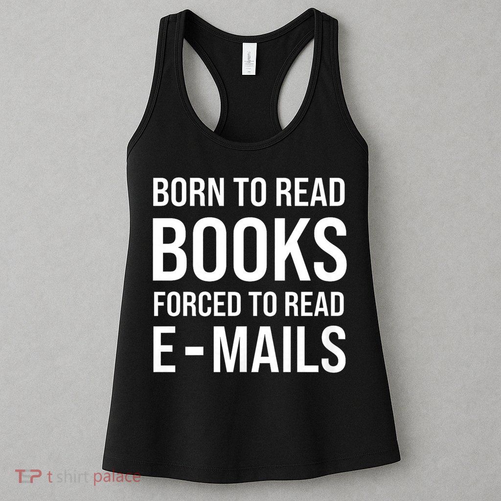 Bookish Born To Read Books Forced To Read Emails Reading Womens Tank Top
