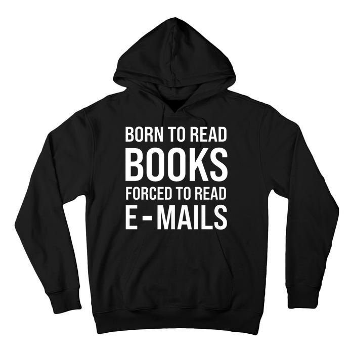Bookish Born To Read Books Forced To Read Emails Reading Tall Hoodie
