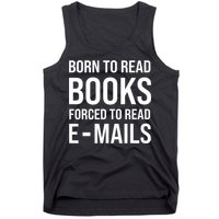 Bookish Born To Read Books Forced To Read Emails Reading Tank Top
