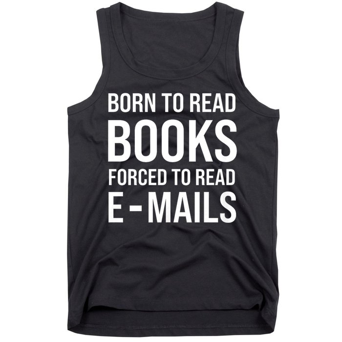 Bookish Born To Read Books Forced To Read Emails Reading Tank Top