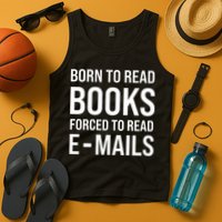 Bookish Born To Read Books Forced To Read Emails Reading Tank Top