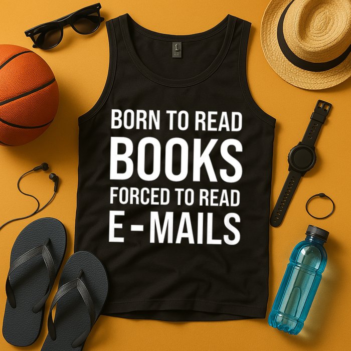 Bookish Born To Read Books Forced To Read Emails Reading Tank Top