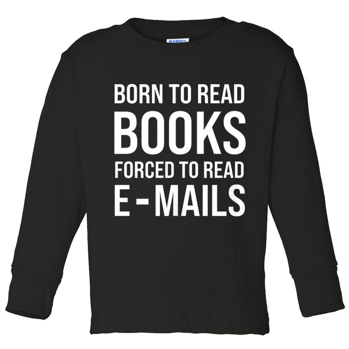 Bookish Born To Read Books Forced To Read Emails Reading Toddler Long Sleeve Shirt