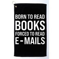 Bookish Born To Read Books Forced To Read Emails Reading Golf Towel