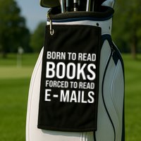 Bookish Born To Read Books Forced To Read Emails Reading Golf Towel