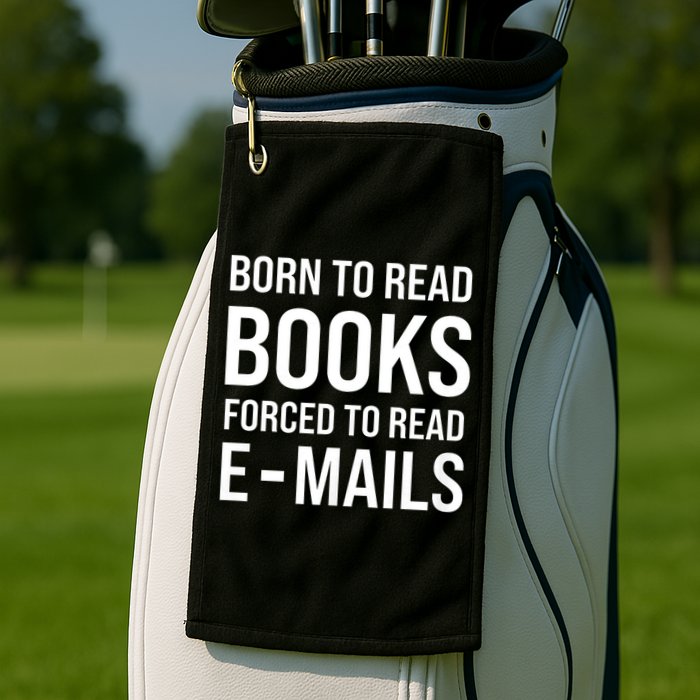 Bookish Born To Read Books Forced To Read Emails Reading Golf Towel