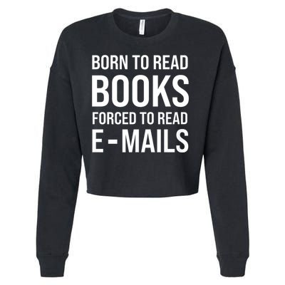 Bookish Born To Read Books Forced To Read Emails Reading Cropped Pullover Crew