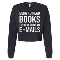 Bookish Born To Read Books Forced To Read Emails Reading Cropped Pullover Crew