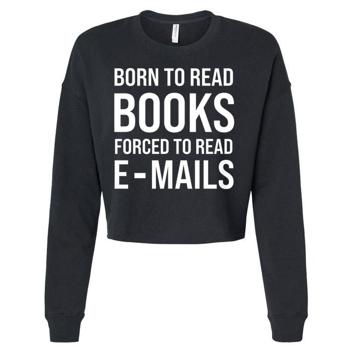 Bookish Born To Read Books Forced To Read Emails Reading Cropped Pullover Crew
