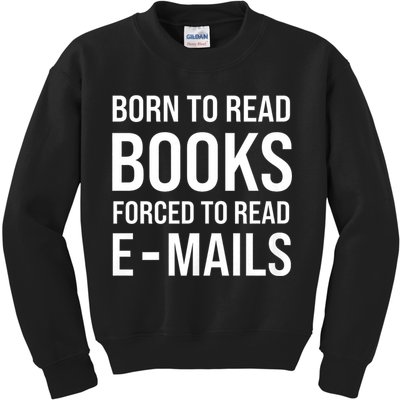 Bookish Born To Read Books Forced To Read Emails Reading Kids Sweatshirt