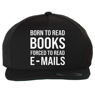 Bookish Born To Read Books Forced To Read Emails Reading Wool Snapback Cap