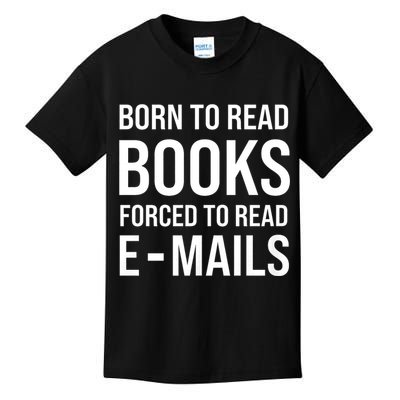 Bookish Born To Read Books Forced To Read Emails Reading Kids T-Shirt