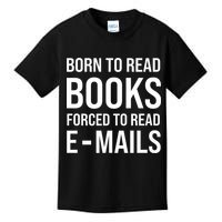 Bookish Born To Read Books Forced To Read Emails Reading Kids T-Shirt