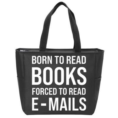 Bookish Born To Read Books Forced To Read Emails Reading Zip Tote Bag