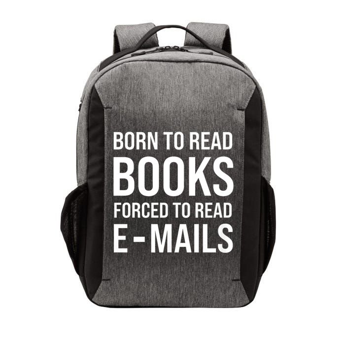 Bookish Born To Read Books Forced To Read Emails Reading Vector Backpack