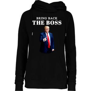 Bring Back The Boss Trump 2024 Take America Back Womens Funnel Neck Pullover Hood