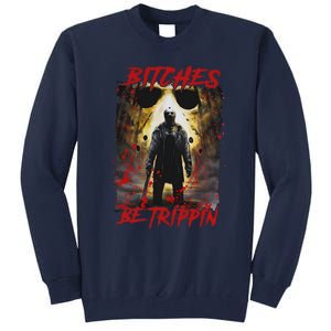 Bitches Be Trippin Horror Character Halloween Tall Sweatshirt