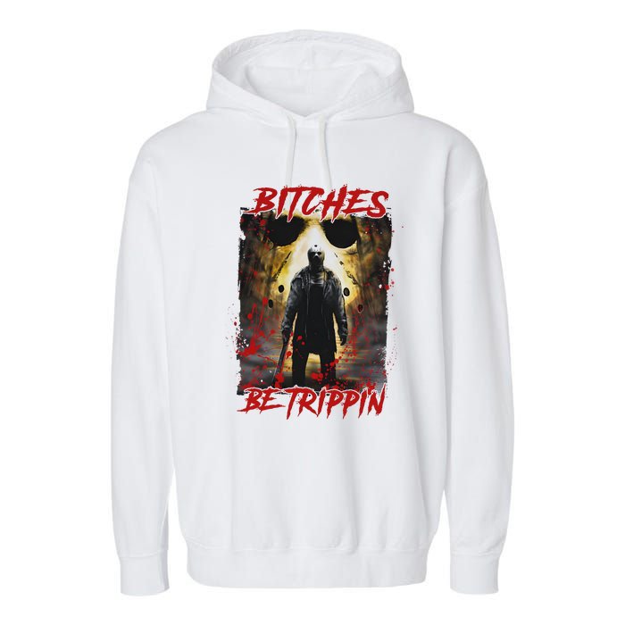 Bitches Be Trippin Horror Character Halloween Garment-Dyed Fleece Hoodie