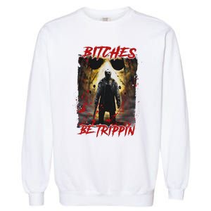 Bitches Be Trippin Horror Character Halloween Garment-Dyed Sweatshirt