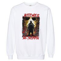 Bitches Be Trippin Horror Character Halloween Garment-Dyed Sweatshirt