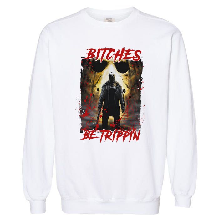 Bitches Be Trippin Horror Character Halloween Garment-Dyed Sweatshirt