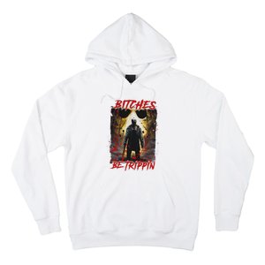 Bitches Be Trippin Horror Character Halloween Hoodie