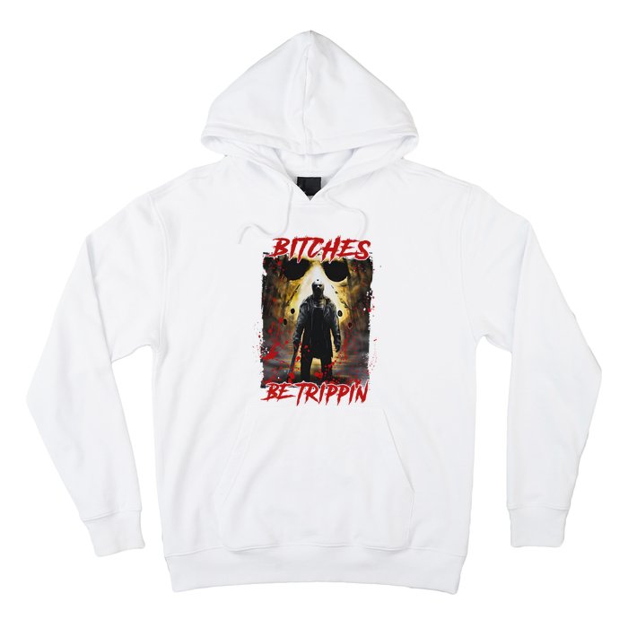 Bitches Be Trippin Horror Character Halloween Hoodie