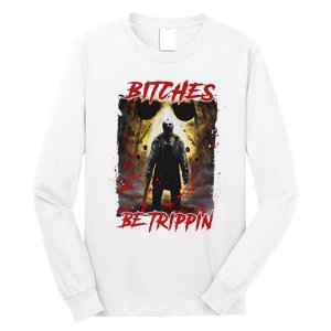 Bitches Be Trippin Horror Character Halloween Long Sleeve Shirt