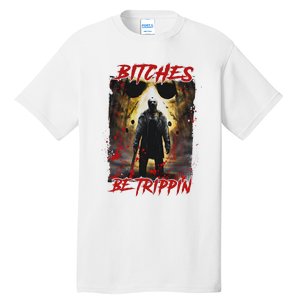 Bitches Be Trippin Horror Character Halloween Tall T-Shirt