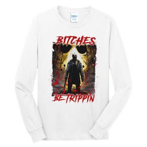 Bitches Be Trippin Horror Character Halloween Tall Long Sleeve T-Shirt