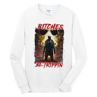 Bitches Be Trippin Horror Character Halloween Tall Long Sleeve T-Shirt