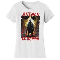 Bitches Be Trippin Horror Character Halloween Women's T-Shirt