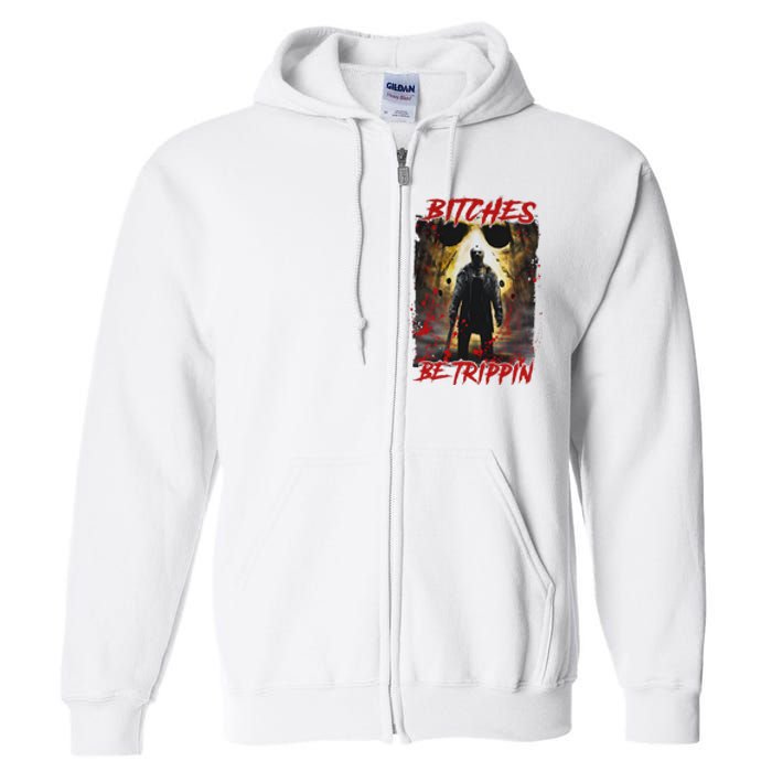 Bitches Be Trippin Horror Character Halloween Full Zip Hoodie