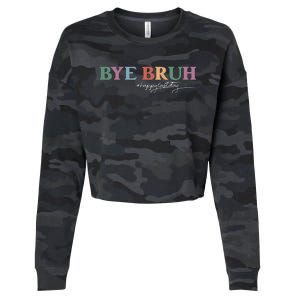 Bye Bruh Teacher Happy Last Day Of School Hello Summer Funny Cropped Pullover Crew