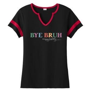 Bye Bruh Teacher Happy Last Day Of School Hello Summer Funny Ladies Halftime Notch Neck Tee