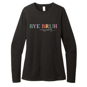 Bye Bruh Teacher Happy Last Day Of School Hello Summer Funny Womens CVC Long Sleeve Shirt