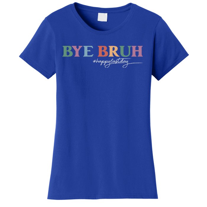 Bye Bruh Teacher Happy Last Day Of School Hello Summer Funny Women's T-Shirt