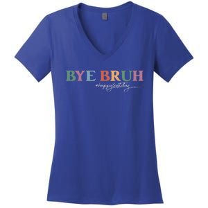 Bye Bruh Teacher Happy Last Day Of School Hello Summer Funny Women's V-Neck T-Shirt