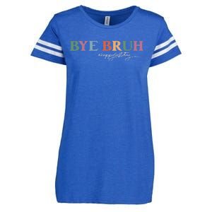 Bye Bruh Teacher Happy Last Day Of School Hello Summer Funny Enza Ladies Jersey Football T-Shirt