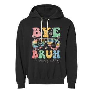 Bye Bruh Teachers Happy Last Day of School Summer Garment-Dyed Fleece Hoodie