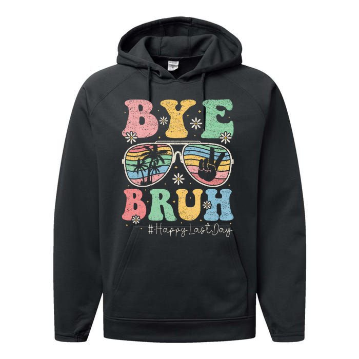 Bye Bruh Teachers Happy Last Day of School Summer Performance Fleece Hoodie