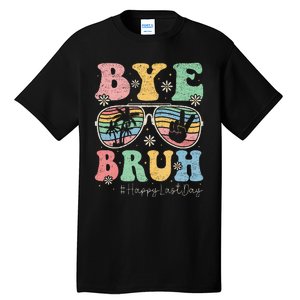 Bye Bruh Teachers Happy Last Day of School Summer Tall T-Shirt