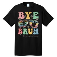 Bye Bruh Teachers Happy Last Day of School Summer Tall T-Shirt