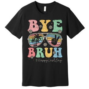 Bye Bruh Teachers Happy Last Day of School Summer Premium T-Shirt