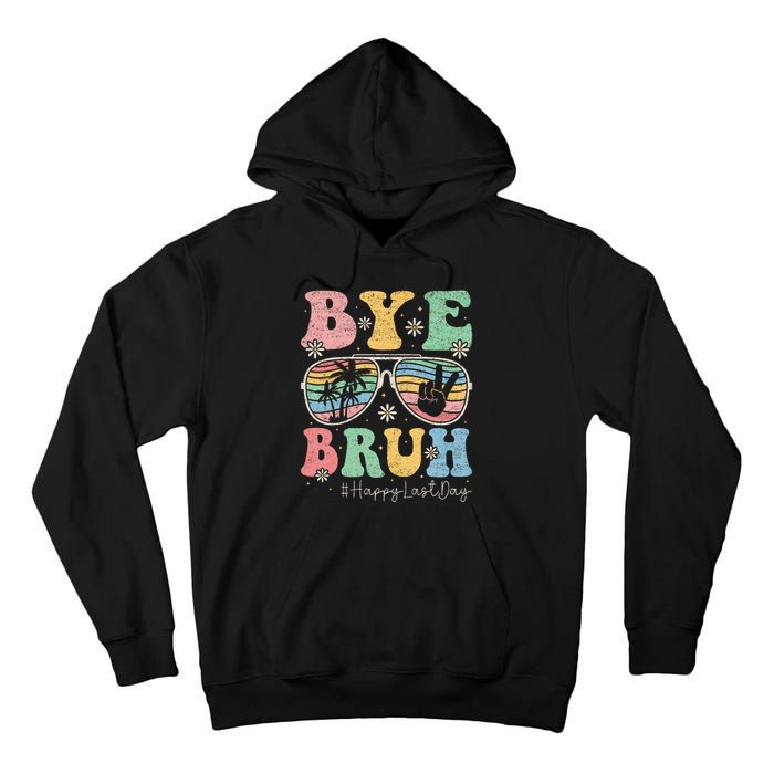 Bye Bruh Teachers Happy Last Day of School Summer Tall Hoodie