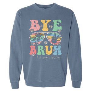 Bye Bruh Teachers Happy Last Day of School Summer Garment-Dyed Sweatshirt