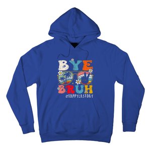 Bye Bruh Teacher Happy Last Day Of School Hello Summer Funny Hoodie