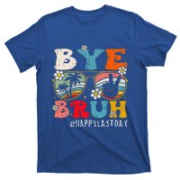 Bye Bruh Teacher Happy Last Day Of School Hello Summer Funny T-Shirt