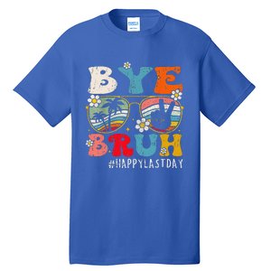 Bye Bruh Teacher Happy Last Day Of School Hello Summer Funny Tall T-Shirt